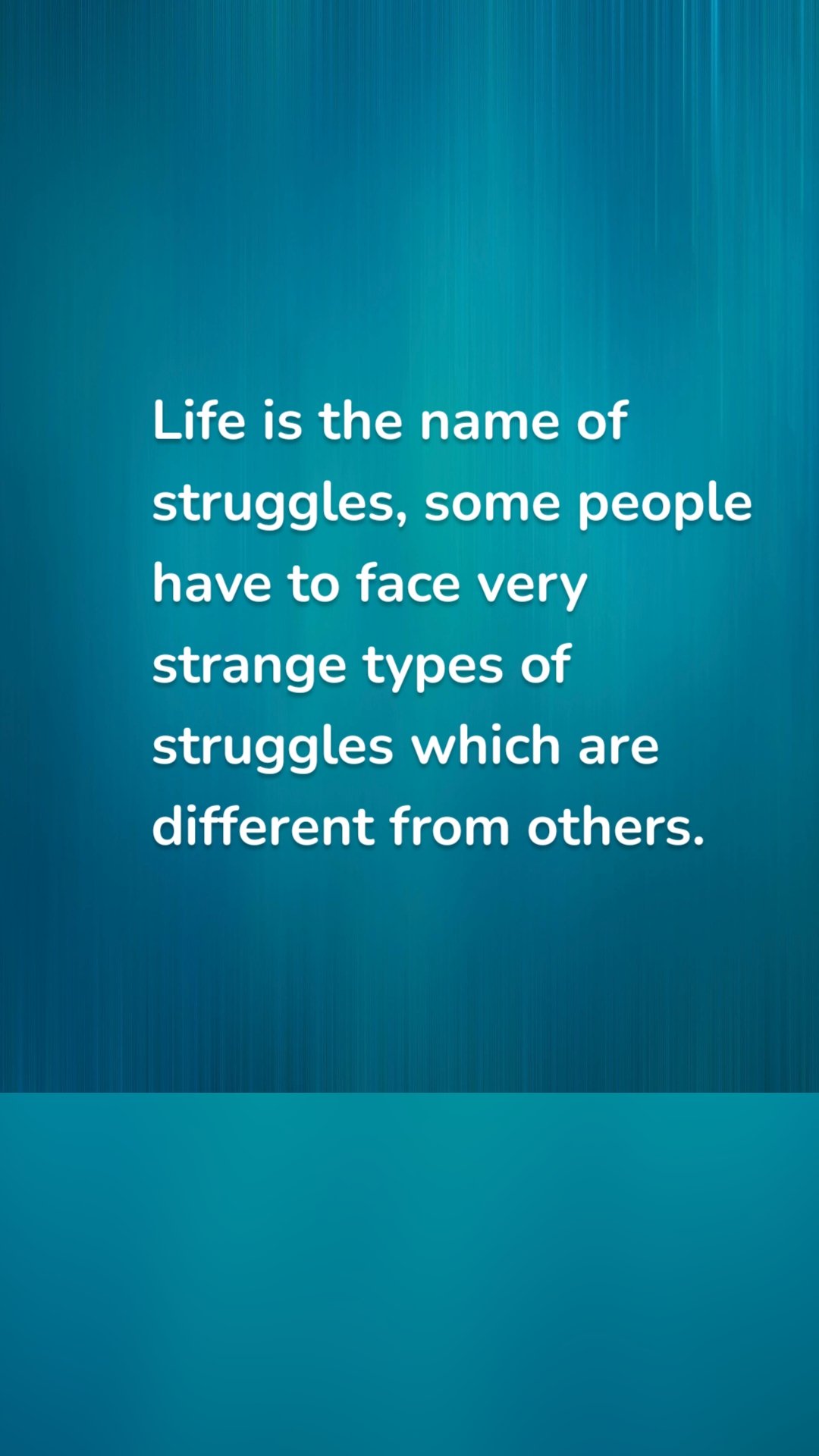 Life is the name of struggles, some people have to face very strange types of struggles which are different from others. 
