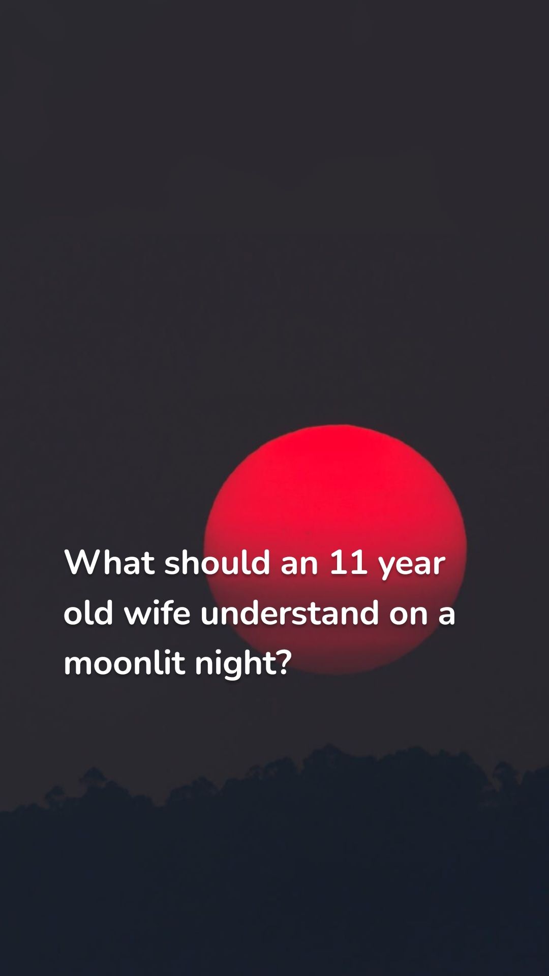 What should an 11 year old wife understand on a moonlit night? 