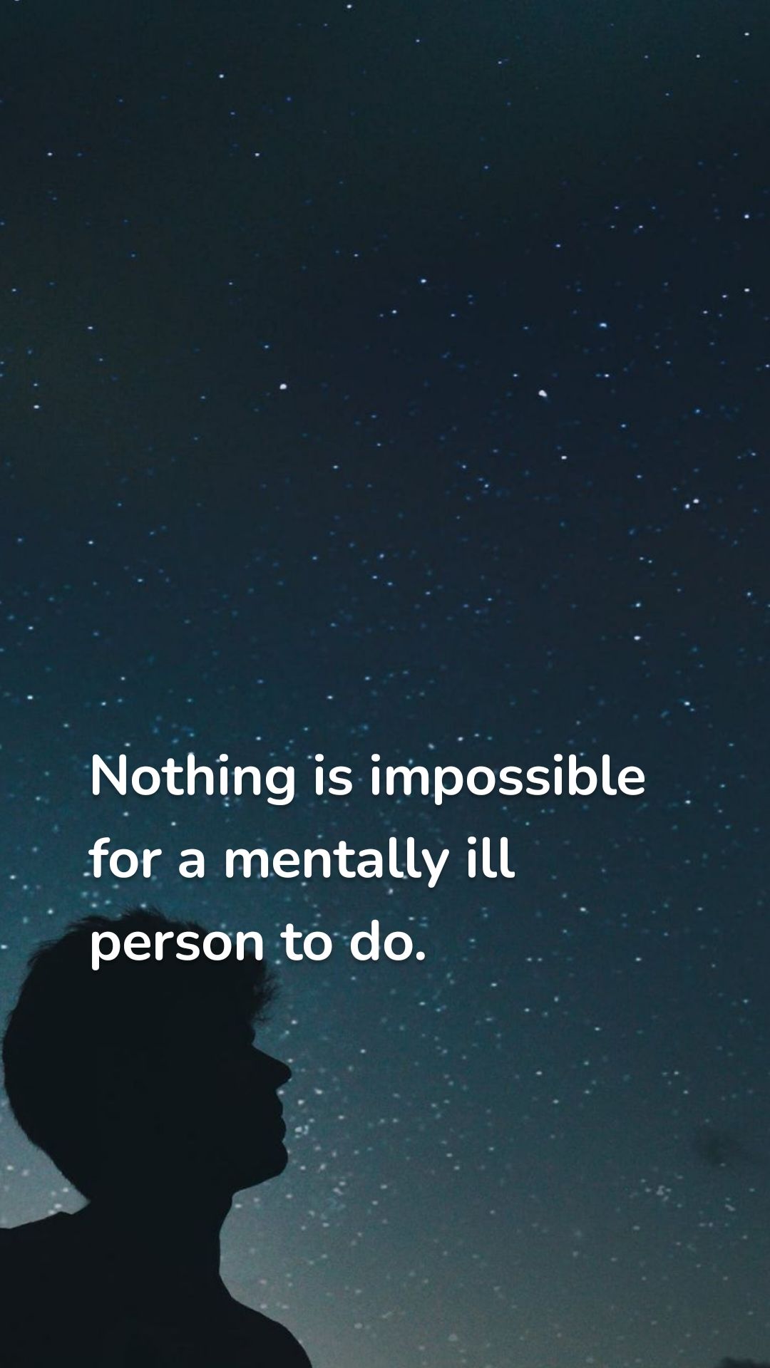 Nothing is impossible for a mentally ill person to do.